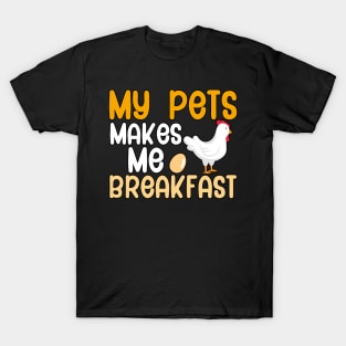 My pets make me breakfast T-Shirt